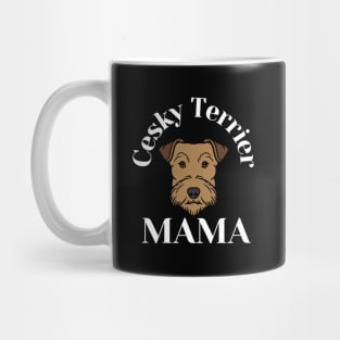 Cesky Terrier Mama Life is better with my dogs Dogs I love all the dogs Mug